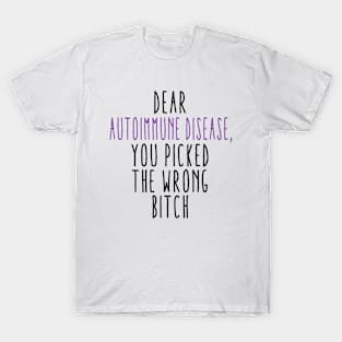 Dear Autoimmune Disease You Picked The Wrong Bitch T-Shirt